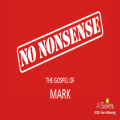 NO NONSENSE - The Gospel of Mark